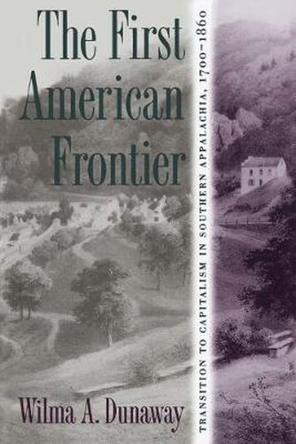 Cover image for The First American Frontier: Transition to Capitalism in Southern Appalachia, 1700-1860