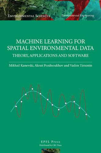 Cover image for Machine Learning for Spatial Environmental Data: Theory, Applications, and Software
