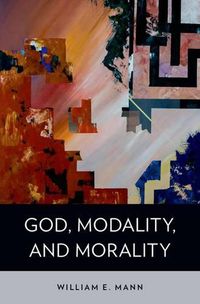 Cover image for God, Modality, and Morality