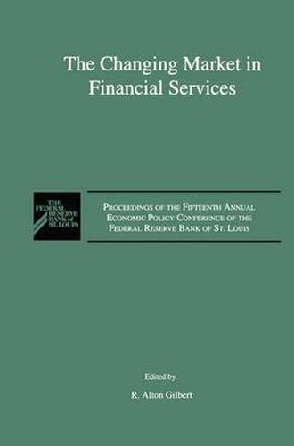 Cover image for The Changing Market in Financial Services: Proceedings of the Fifteenth Annual Economic Policy Conference of the Federal Reserve Bank of St. Louis.