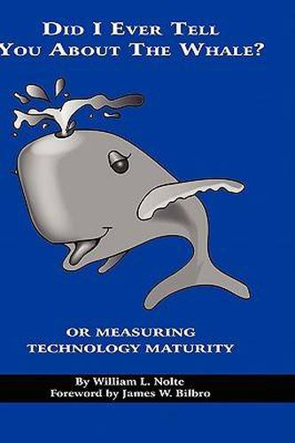 Cover image for Did I Ever Tell You About the Whale?: Or Measuring Technology Maturity