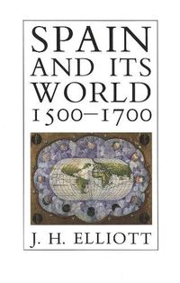 Cover image for Spain and Its World, 1500-1700: Selected Essays