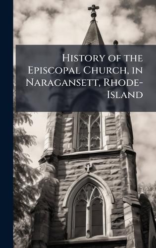 Cover image for History of the Episcopal Church, in Naragansett, Rhode-Island