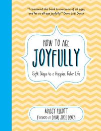 Cover image for How to Age Joyfully: Eight Steps to a Happier, Fuller Life