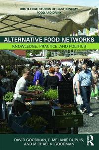 Cover image for Alternative Food Networks: Knowledge, Practice, and Politics