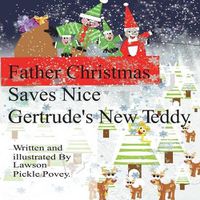 Cover image for Father Christmas Saves Nice Gertrudes New Teddy