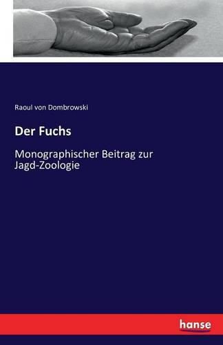 Der Fuchs: Monographischer Beitrag zur Jagd-Zoologie