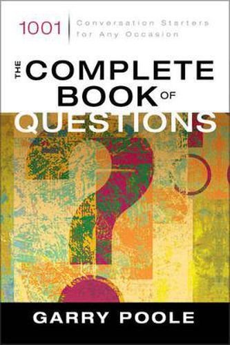 Cover image for The Complete Book of Questions: 1001 Conversation Starters for Any Occasion