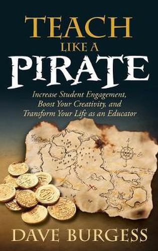 Cover image for Teach Like a Pirate: Increase Student Engagement, Boost Your Creativity, and Transform Your Life as an Educator