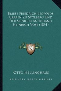 Cover image for Briefe Friedrich Leopolds Grafen Zu Stolberg Und Der Seinigen an Johann Heinrich Voss (1891)