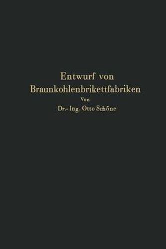 Cover image for Grundlagen Fur Den Entwurf Von Braunkohlenbrikettfabriken Und Moeglichkeiten Zur Verbesserung Ihrer Energieerzeugung, Warmewirtschaft Und Leistungsfahigkeit