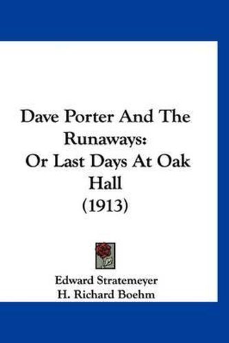 Dave Porter and the Runaways: Or Last Days at Oak Hall (1913)