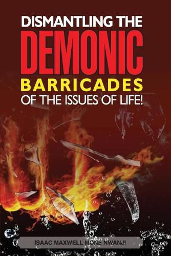 Cover image for Dismantling the Demonic Barricades of the Issues of Life!