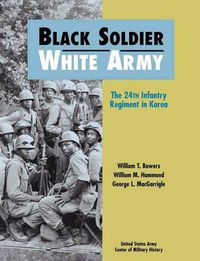 Cover image for Black Soldier - White Army: The 24th Infantry Regiment in Korea