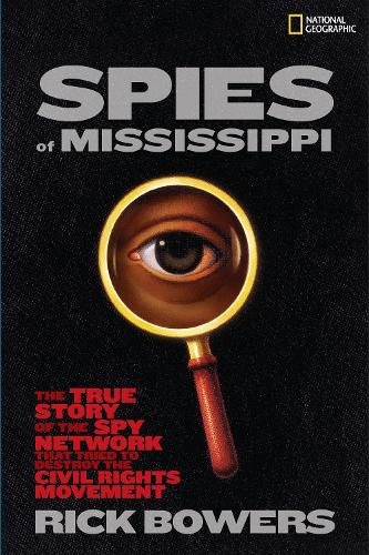 Cover image for Spies of Mississippi: The True Story of the Spy Network That Tried to Destroy the Civil Rights Movement