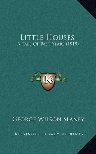 Cover image for Little Houses: A Tale of Past Years (1919)