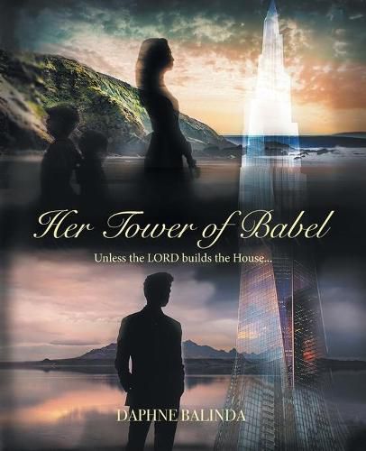 Cover image for Her Tower of Babel: Unless the Lord Builds the House...