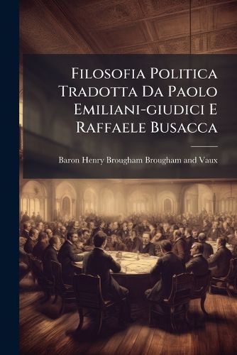 Cover image for Filosofia Politica Tradotta Da Paolo Emiliani-giudici E Raffaele Busacca