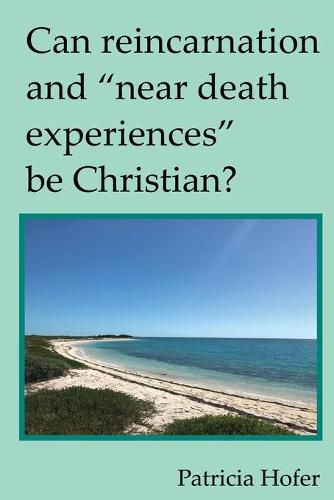 Cover image for Can Reincarnation and Near Death Experiences Be Christian?