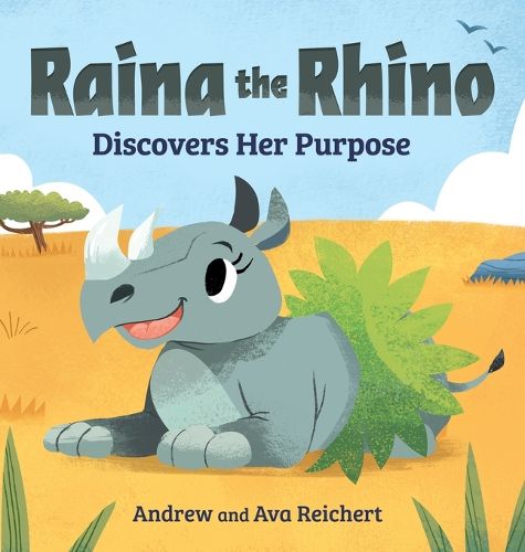 Raina the Rhino Discovers Her Purpose, Andrew Reichert, Ava Reichert ...