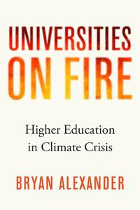 Cover image for Universities on Fire: Higher Education in the Climate Crisis