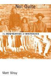 Cover image for Not Quite White: White Trash and the Boundaries of Whiteness