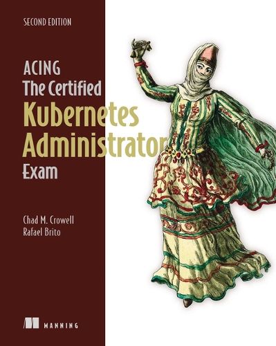 Cover image for Acing the Certified Kubernetes Administrator Exam, Second Edition