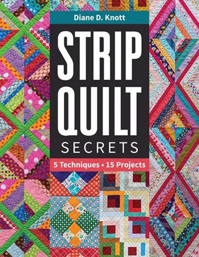 Cover image for Strip Quilt Secrets: 5 Techniques, 15 Projects