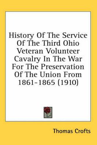 History of the Service of the Third Ohio Veteran Volunteer Cavalry in the War for the Preservation of the Union from 1861-1865 (1910)