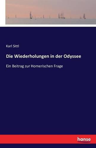 Cover image for Die Wiederholungen in der Odyssee: Ein Beitrag zur Homerischen Frage