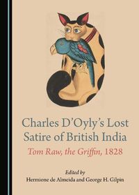 Cover image for Charles D'Oyly's Lost Satire of British India: Tom Raw, the Griffin, 1828