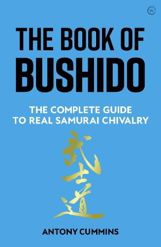 The Book of Bushido: The Complete Guide to Real Samurai Chivalry