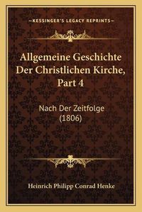 Cover image for Allgemeine Geschichte Der Christlichen Kirche, Part 4: Nach Der Zeitfolge (1806)