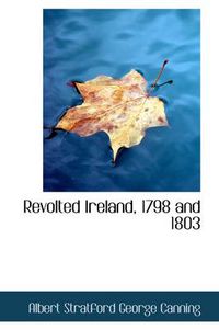 Cover image for Revolted Ireland, 1798 and 1803