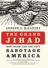 Cover image for The Grand Jihad: How Islam and the Left Sabotage America