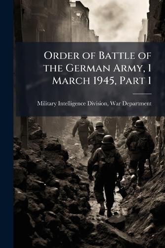 Cover image for Order of Battle of the German Army, 1 March 1945, Part 1