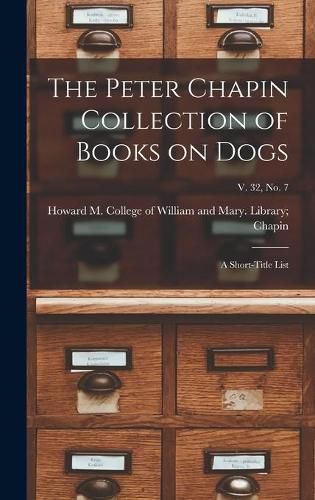 The Peter Chapin Collection of Books on Dogs: A Short-Title List; v. 32, no. 7