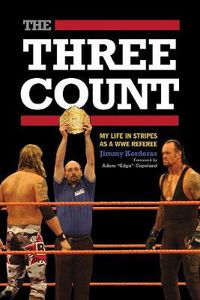 Cover image for The Three Count: My Life in Stripes as a WWE Referee