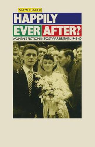 Cover image for Happily Ever After?: Women's Fiction in Postwar Britain 1945-60