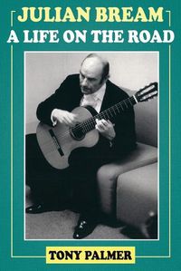 Cover image for Julian Bream: A Life on the Road