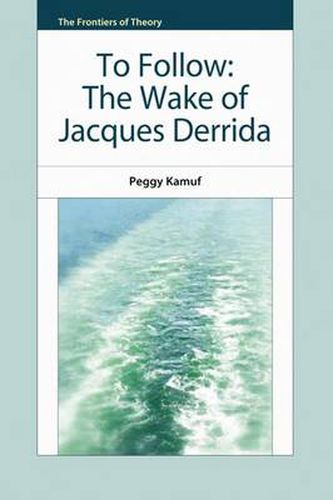 To Follow: The Wake of Jacques Derrida