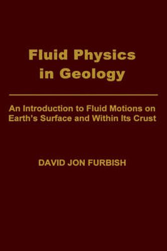 Cover image for Fluid Physics in Geology: An Introduction to Fluid Motions on Earth's Surface and Within its Crust