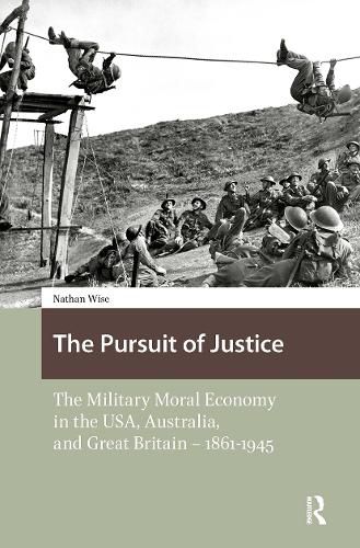 Cover image for The Pursuit of Justice: The Military Moral Economy in the USA, Australia, and Great Britain - 1861-1945