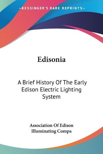 Cover image for Edisonia: A Brief History of the Early Edison Electric Lighting System