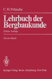 Cover image for Lehrbuch der Bergbaukunde: mit besonderer Berucksichtigung des Steinkohlenbergbaus Zweiter Band