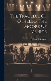 Cover image for The Tragedie Of Othello, The Moore Of Venice