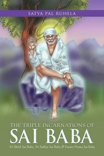 Cover image for The Triple Incarnations of Sai Baba: Sri Shirdi Sai Baba, Sri Sathya Sai Baba & Future Prema Sai Baba