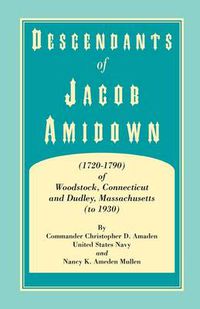 Cover image for Descendants of Jacob Amidown, (1720-1790) of Woodstock, Connecticut, and Dudley, Massachusetts (to 1930)