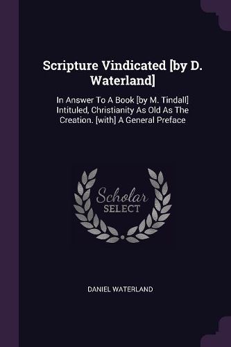 Cover image for Scripture Vindicated [by D. Waterland]