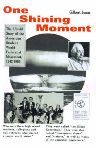 Cover image for One Shining Moment: A History of the Student Federalist Movement in the United States, 1942-53